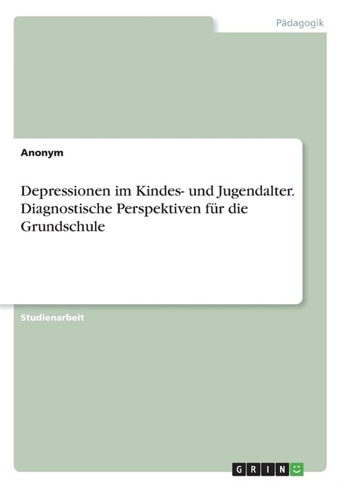 Depressionen im Kindes- und Jugendalter. Diagnostische Perspektiven f? die Grundschule (Paperback)