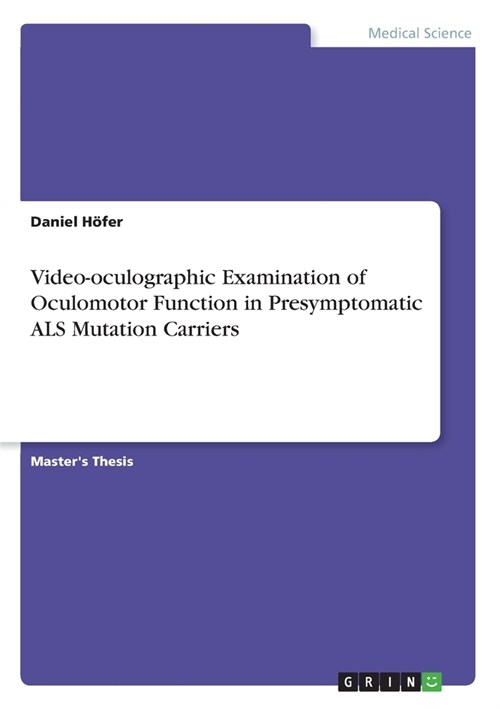 Video-oculographic Examination of Oculomotor Function in Presymptomatic ALS Mutation Carriers (Paperback)