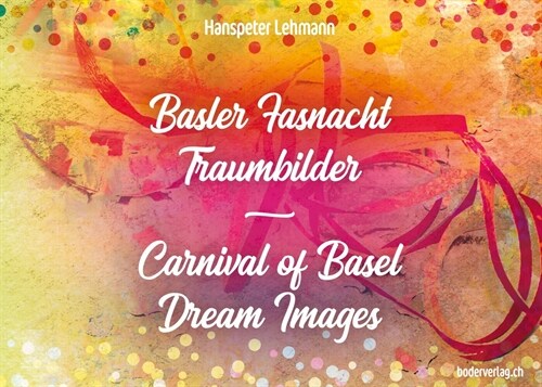 Basler Fasnacht - Traumbilder / Carnival of Basel - Dream Images (Paperback)