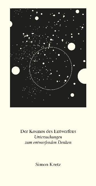 Simon Kretz. Der Kosmos des Entwerfens. Untersuchungen zum entwerfenden Denken (Paperback)