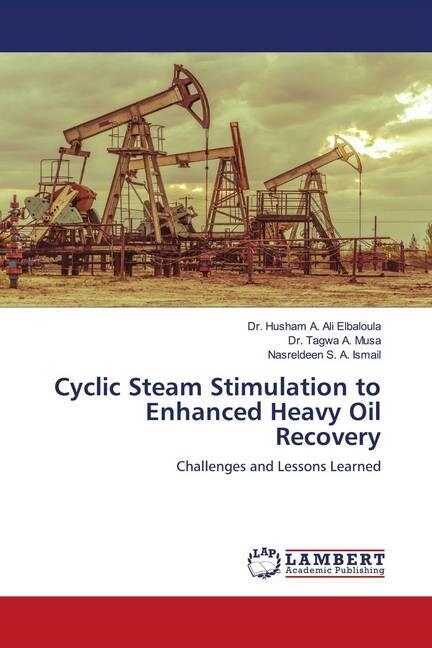 Cyclic Steam Stimulation to Enhanced Heavy OilRecovery (Paperback)