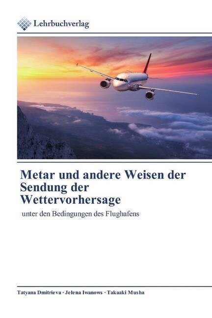 Metar und andere Weisen der Sendung der Wettervorhersage (Paperback)