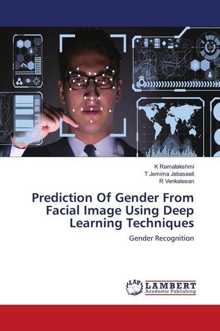 Prediction Of Gender From Facial Image Using Deep Learning Techniques (Paperback)