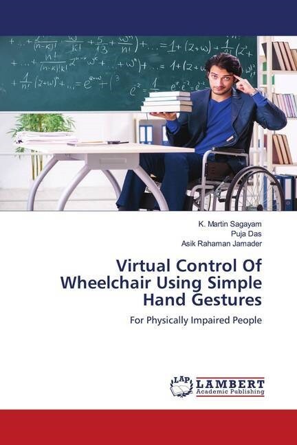 Virtual Control Of Wheelchair Using Simple Hand Gestures (Paperback)