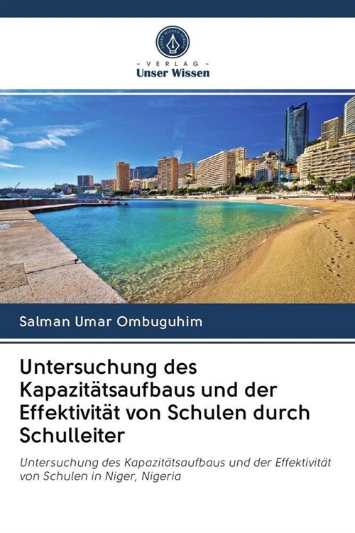 Untersuchung des Kapazitatsaufbaus und der Effektivitat von Schulen durch Schulleiter (Paperback)