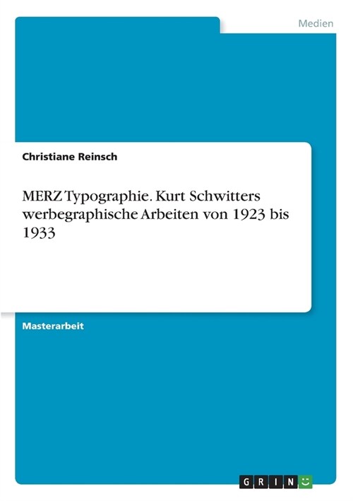MERZ Typographie. Kurt Schwitters werbegraphische Arbeiten von 1923 bis 1933 (Paperback)