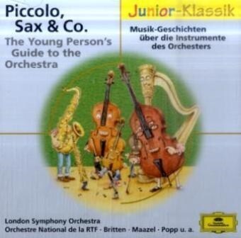 Piccolo, Sax & Co. / The Young Persons Guide to the Orchestra, 1 Audio-CD (CD-Audio)