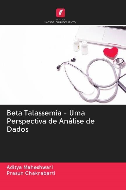 Beta Talassemia - Uma Perspectiva de Analise de Dados (Paperback)