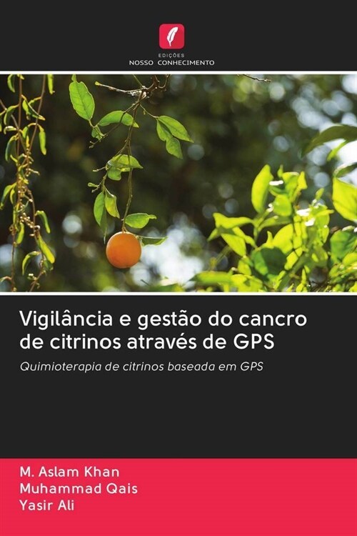 Vigilancia e gestao do cancro de citrinos atraves de GPS (Paperback)