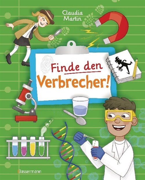 Finde den Verbrecher! Spurensuche mit wissenschaftlichen Methoden. Fur junge Detektive ab 8 Jahren. Spannende Fakten, Ratsel, Experimente und Beispiel (Paperback)