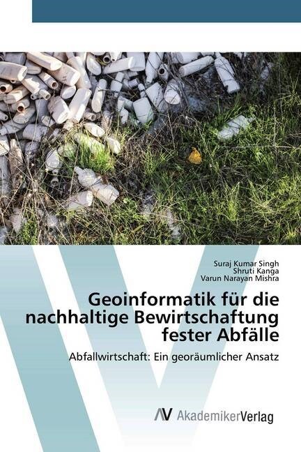 Geoinformatik fur die nachhaltige Bewirtschaftung fester Abfalle (Paperback)