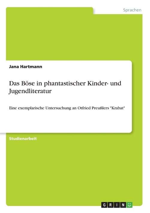 Das B?e in phantastischer Kinder- und Jugendliteratur: Eine exemplarische Untersuchung an Otfried Preu?ers Krabat (Paperback)