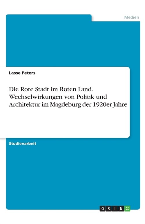 Die Rote Stadt im Roten Land. Wechselwirkungen von Politik und Architektur im Magdeburg der 1920er Jahre (Paperback)