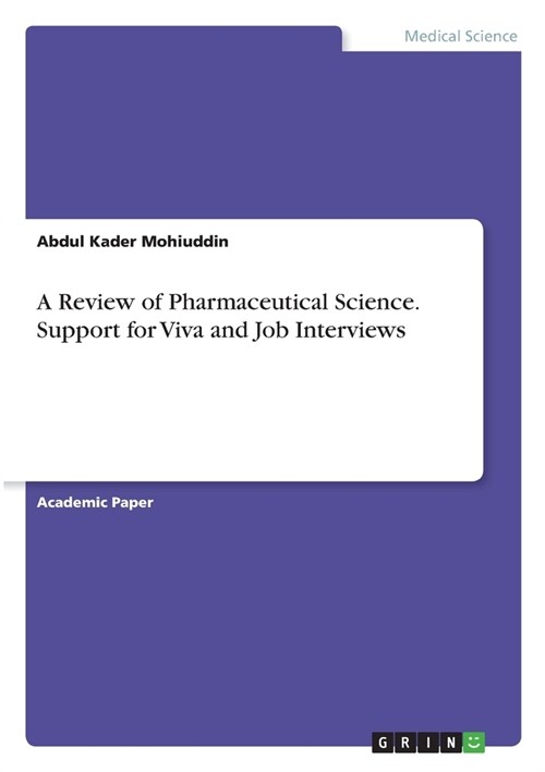 A Review of Pharmaceutical Science. Support for Viva and Job Interviews (Paperback)