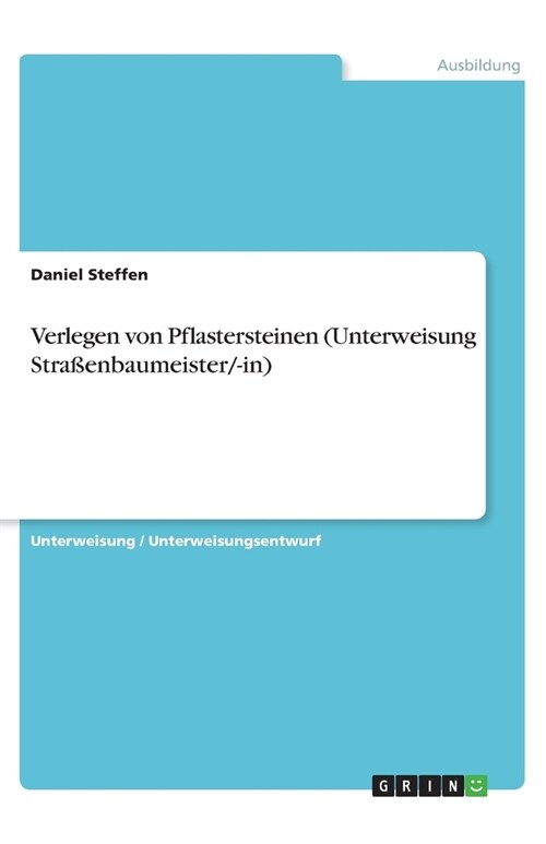 Verlegen von Pflastersteinen (Unterweisung Stra?nbaumeister/-in) (Paperback)