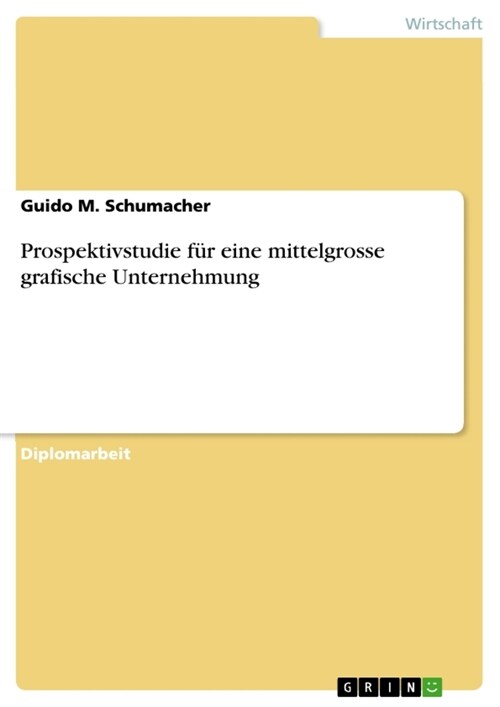 Prospektivstudie fur eine mittelgrosse grafische Unternehmung (Paperback)