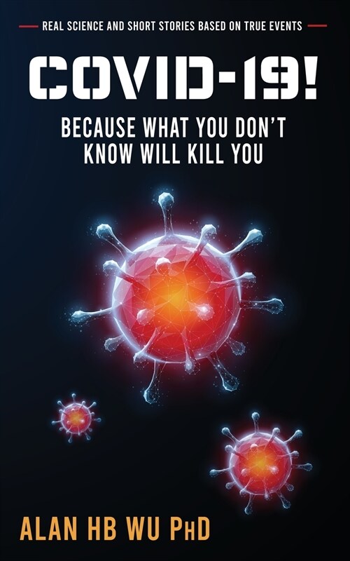 COVID-19! Because What You Dont Know Will Kill You (Paperback)