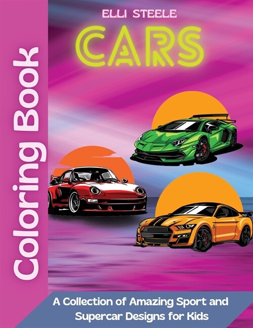 Cars Coloring Book: Wonderful coloring book for boys who love cars, beautiful pages, big pictures, perfect for boys ages 2-4,4-8 (Paperback)