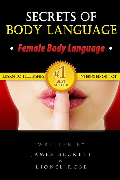 Body Language: Secrets of Body Language - Female Body Language. Learn to Tell If Shes Interested or Not! (Paperback)