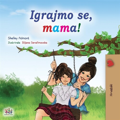 Lets play, Mom! (Croatian Childrens Book) (Paperback)