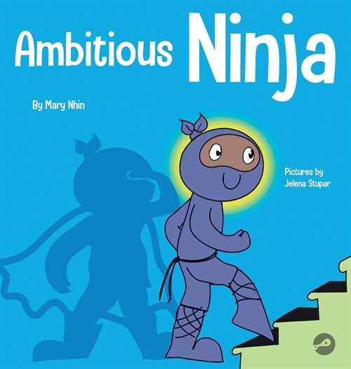 Ambitious Ninja: A Childrens Book About Goal Setting (Hardcover)