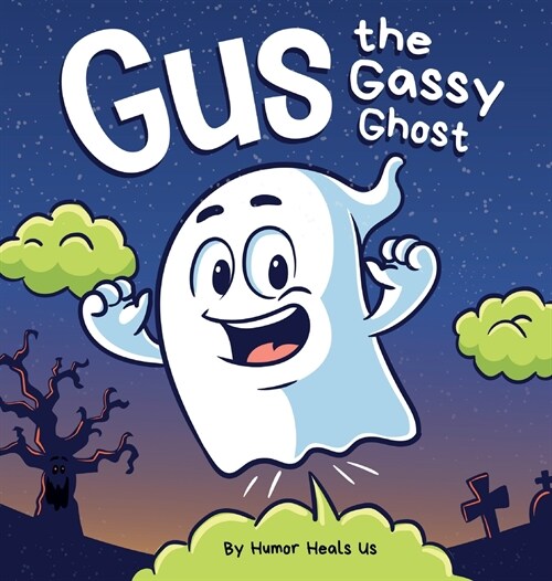 Gus the Gassy Ghost: A Funny Rhyming Halloween Story Picture Book for Kids and Adults About a Farting Ghost, Early Reader (Hardcover)
