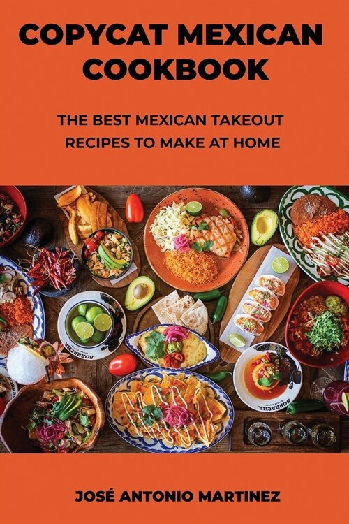 Copycat Mexican Cookbook: The Best Mexican Takeout Recipes to Make at Home (Paperback)