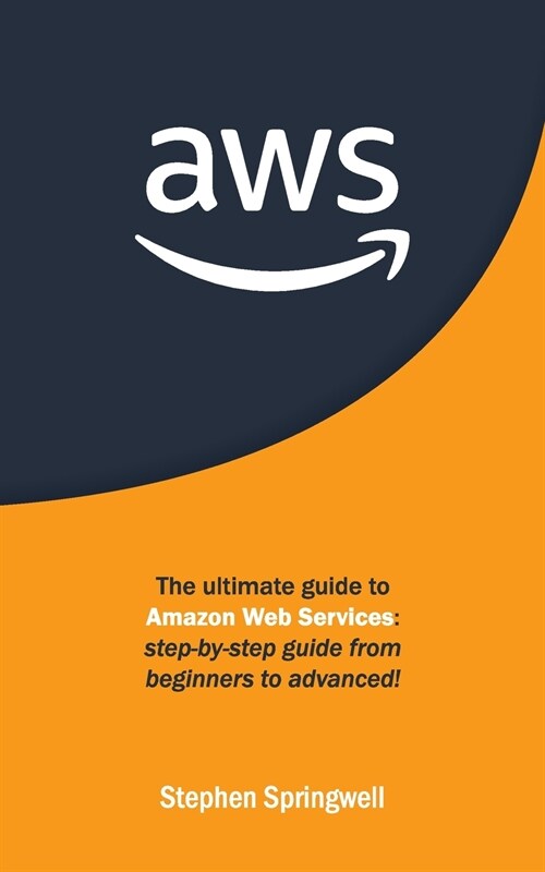 Aws: The Ultimate Guide to Amazon Web Services: Step-by-step Guide From Beginners to Advanced! (Paperback)