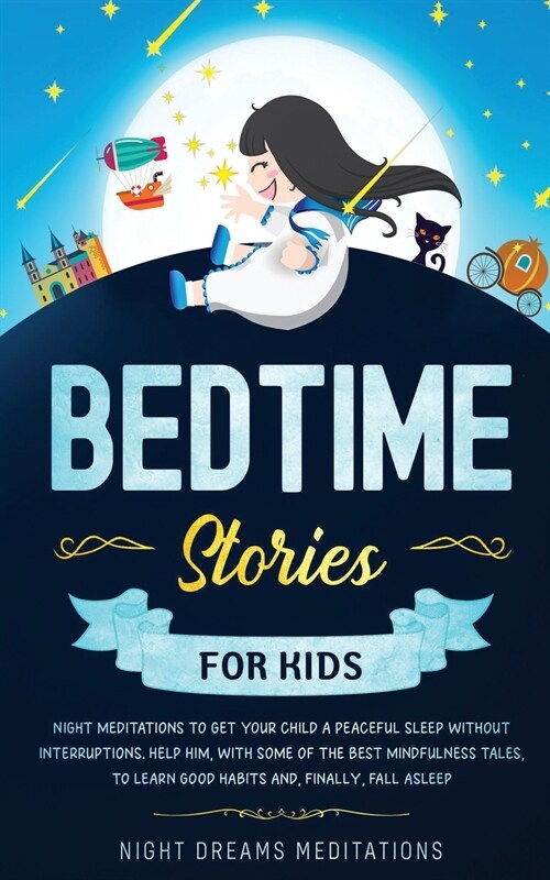 Bedtime Stories for Kids: Night meditations to get your kids a peaceful sleep without interruptions. Help him, with some of the best mindfulness (Paperback)