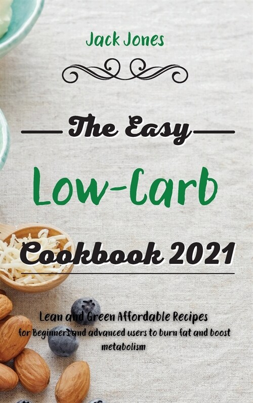 The Easy Low-Carb Cookbook  2021 (Hardcover)
