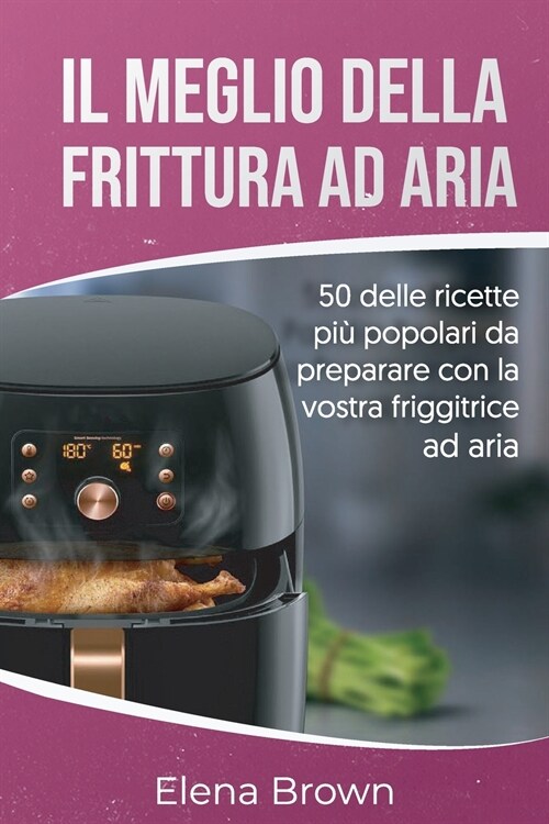 Il meglio della frittura ad aria (Paperback)