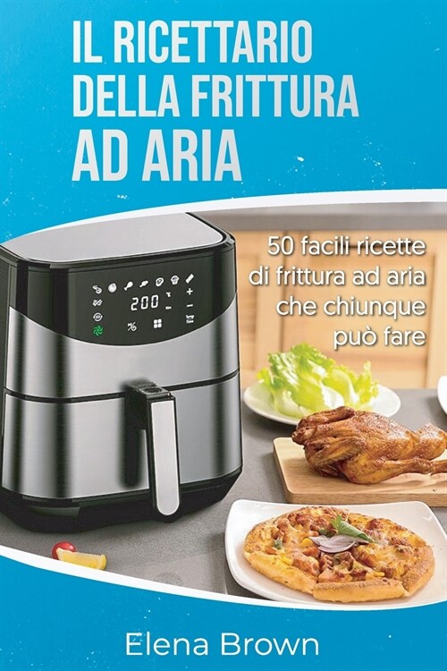 Il ricettario della frittura ad aria (Paperback)