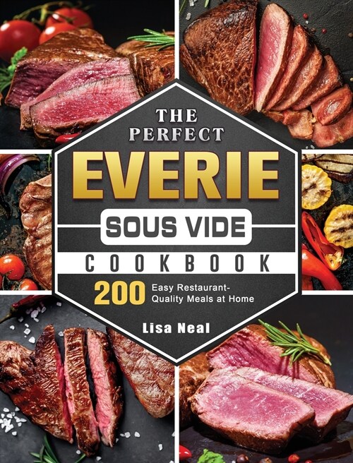 The Perfect EVERIE Sous Vide Cookbook: 200 Easy Restaurant-Quality Meals at Home (Hardcover)