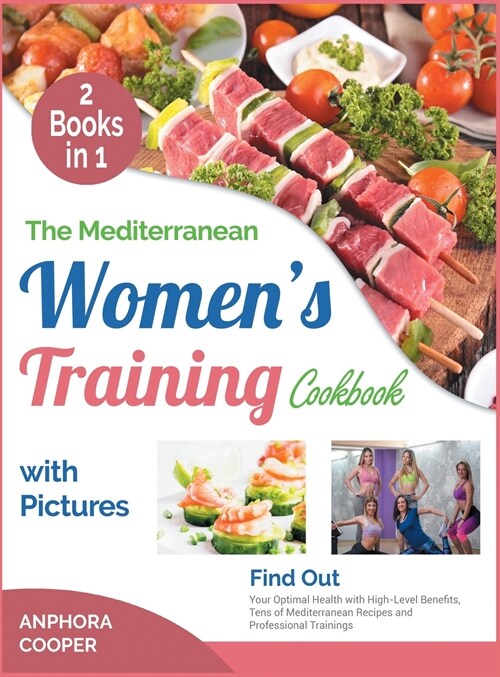 The Mediterranean Womens Training Cookbook with Pictures [2 in 1] (Hardcover)