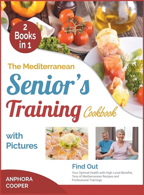 The Mediterranean Seniors Training Cookbook with Pictures [2 in 1] (Hardcover)