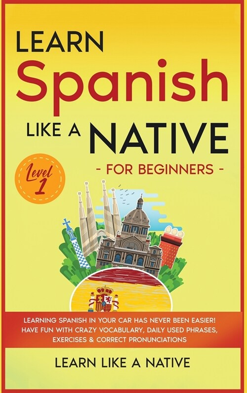 Learn Spanish Like a Native for Beginners - Level 1 (Hardcover)