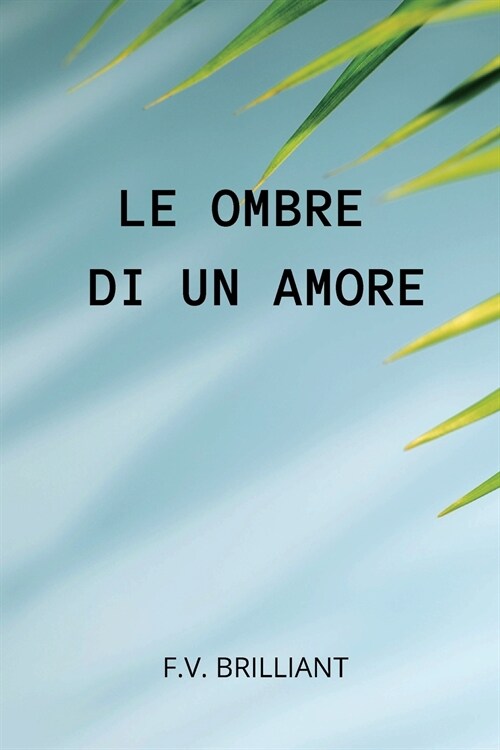 Le Ombre di un Amore: The Meaning of Life (Italian Edition) (Paperback)