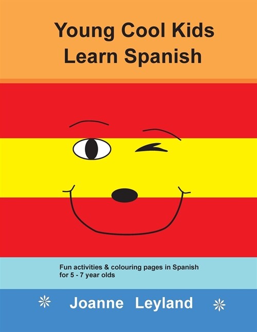 Young Cool Kids Learn Spanish: Fun activities and colouring pages in Spanish for 5-7 year olds (Paperback, 3)
