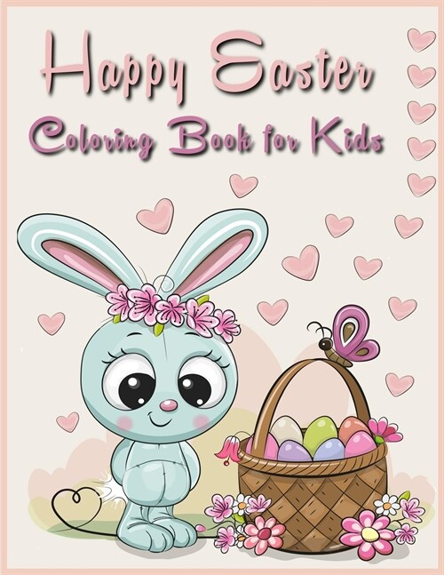 Happy easter coloring book for kids: A Fun Happy Easter coloring book for kids/ Images with Happy Easter eggs and basket/Easter Gifts for Kids (Paperback)