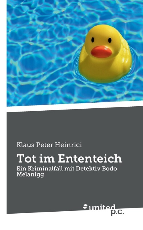 Tot im Ententeich: Ein Kriminalfall mit Detektiv Bodo Melanigg (Paperback)