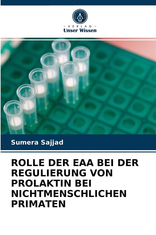 ROLLE DER EAA BEI DER REGULIERUNG VON PROLAKTIN BEI NICHTMENSCHLICHEN PRIMATEN (Paperback)