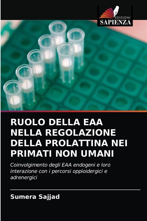 RUOLO DELLA EAA NELLA REGOLAZIONE DELLA PROLATTINA NEI PRIMATI NON UMANI (Paperback)