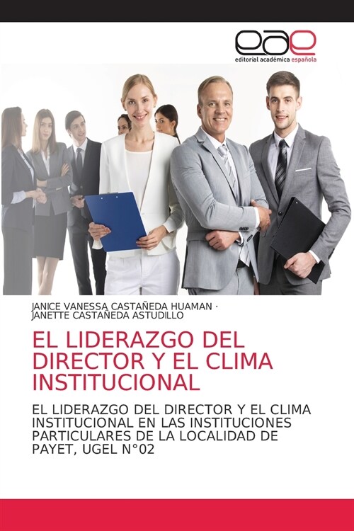 EL LIDERAZGO DEL DIRECTOR Y EL CLIMA INSTITUCIONAL (Paperback)