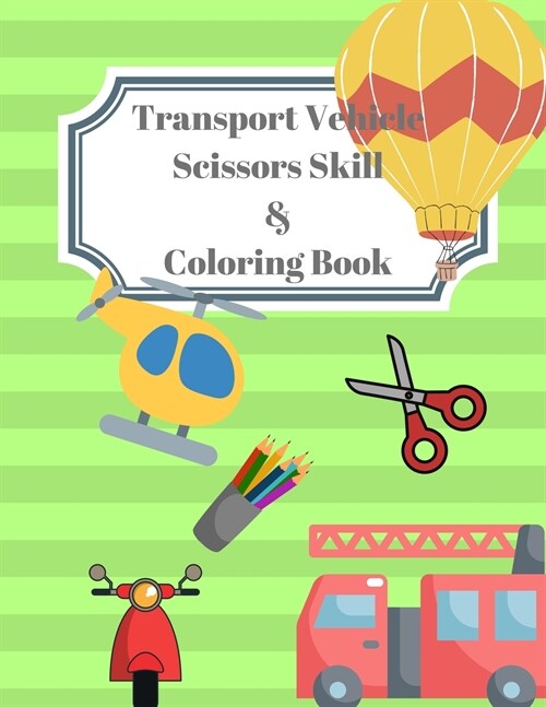 Vehicle Transport Scissors Skills & Coloring Book (Paperback)