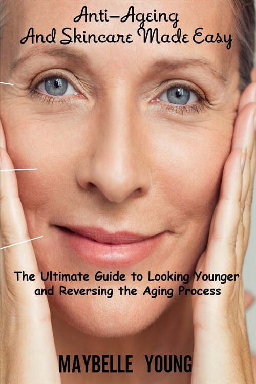 Anti-Ageing And Skincare Made Easy (Paperback)