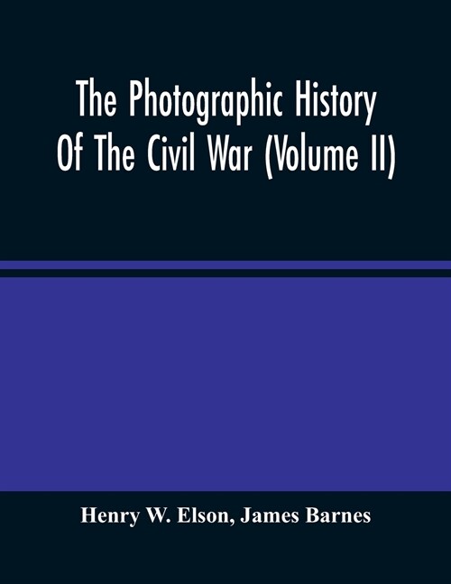 The Photographic History Of The Civil War (Volume Ii) (Paperback)