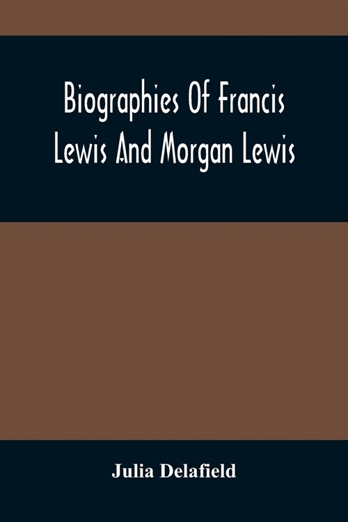 Biographies Of Francis Lewis And Morgan Lewis (Paperback)