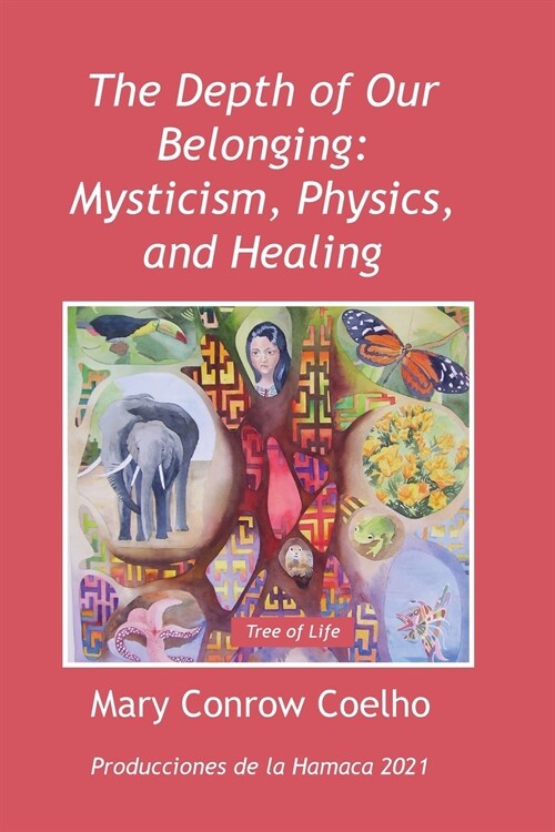 The Depth of Our Belonging: Mysticism, Physics and Healing (Paperback)