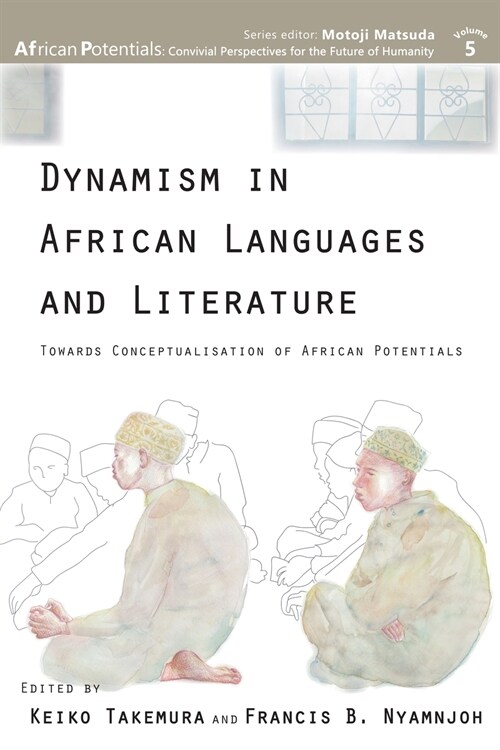 Dynamism in African Languages and Literature: Towards Conceptualisation of African Potentials (Paperback)