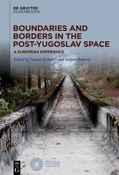 Boundaries and Borders in the Post-Yugoslav Space: A European Experience (Hardcover)